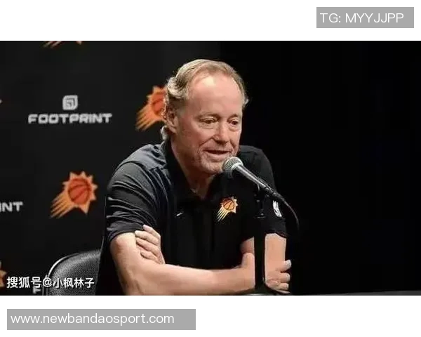 太阳主帅赞马威表现出色称其不断设定新目标并严格要求自己